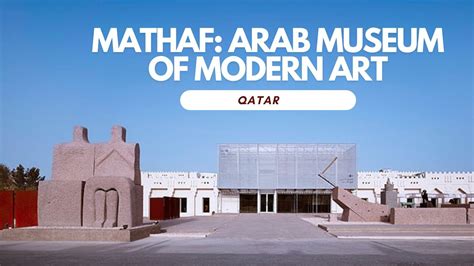 2023 May Mathaf Arab Museum Of Modern Art Qatar 🇶🇦 Youtube