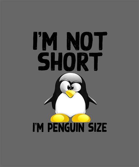Im Not Short Im Penguin Size Funny Penguin T Shirt Digital Art By