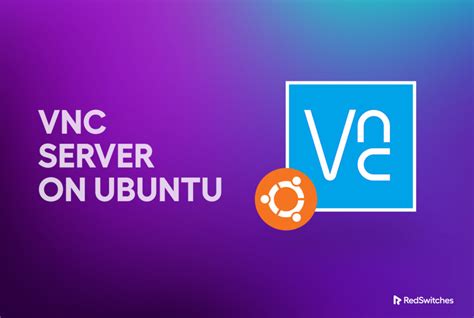 A Guide To Install Vnc Server On Ubuntu In Steps