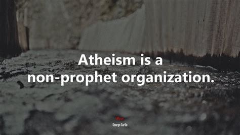 604426 atheism is a non prophet organization george carlin quote rare gallery hd wallpapers