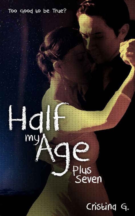 Half My Age Plus Seven The Sequel By Cristina G Books To Read