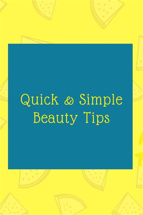 Quick And Simple Beauty Tips Beauty Hacks Beauty Tips