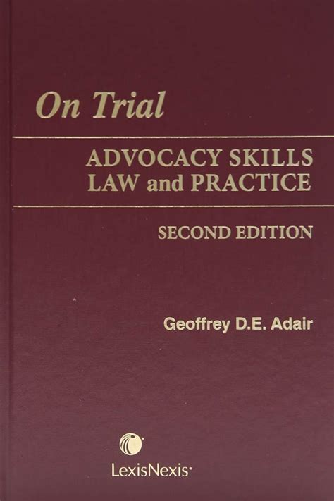 On Trial Advocacy Skills Law And Practice 2nd Edition Lexisnexis