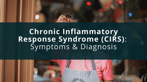 Chronic Inflammatory Response Syndrome Cirs Symptoms And Diagnosis