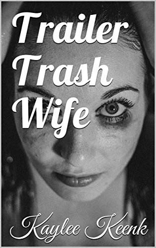 Trailer Trash Wife English Edition Ebook Keenk Kaylee Amazon De Kindle Shop