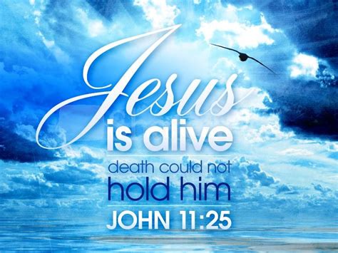 He that believeth in me, though he were dead, yet shall he live 10 inspirational bible verses about love of god. WD Mission's News and Reviews: ~He is Risen...!