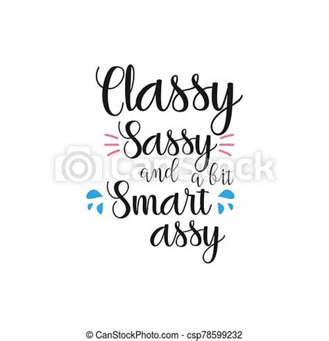 Sassy Quote Lettering Typography Classy Sassy And A Bit Smart Assy Canstock