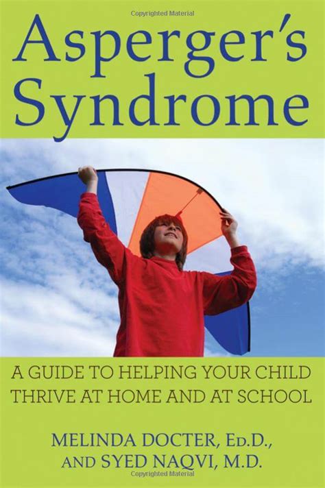 Aspergers Syndrome A Guide To Helping Your Child Thrive At Home And