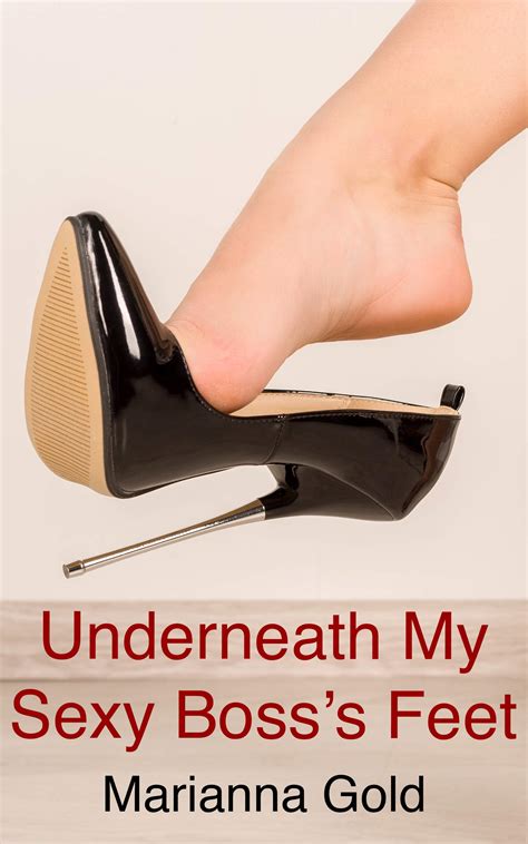 Underneath My Sexy Boss S Feet A Female Domination Foot Fetish Story