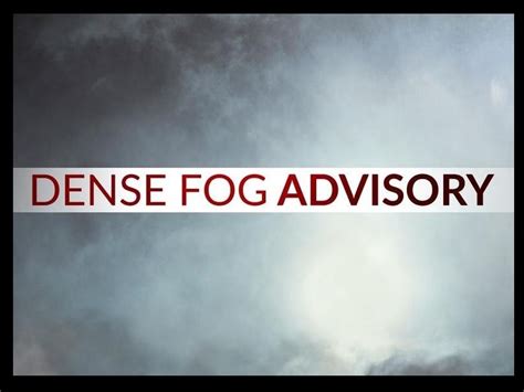 Dense Fog Advisory Issued For Listening Area 3b Media News