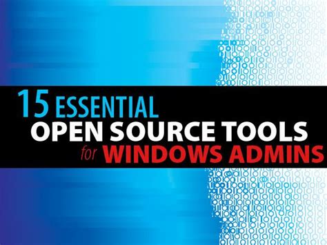 15 Essential Open Source Tools For Windows Admins Open Source