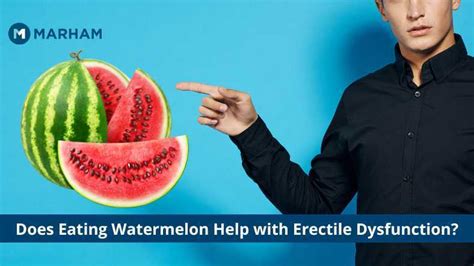 Is Watermelon Good For Erectile Dysfunction Marham