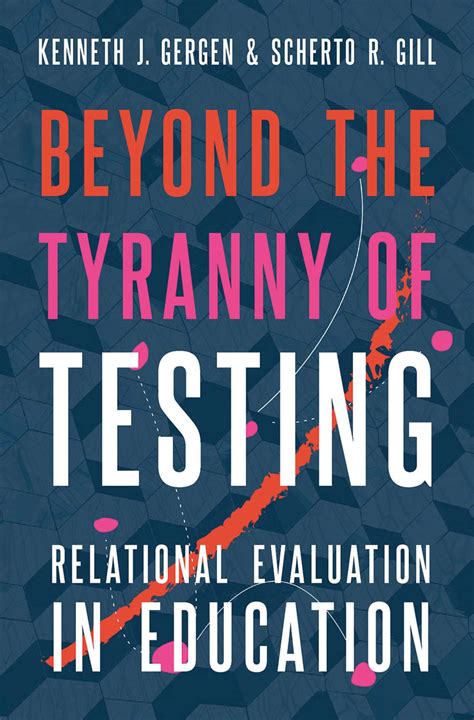 Beyond The Tyranny Of Testing Relational Evaluation In Education By