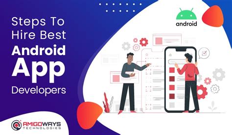 Steps To Hire Best Android App Developers Amigoways