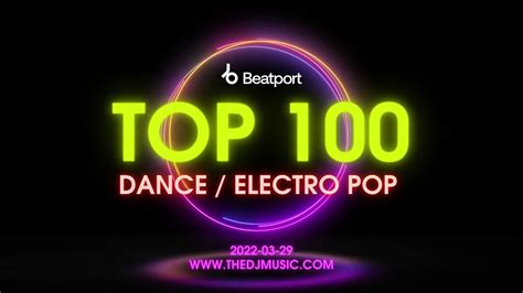 Beatport Top 100 Dance Electro Pop 2022 03 29 Youtube