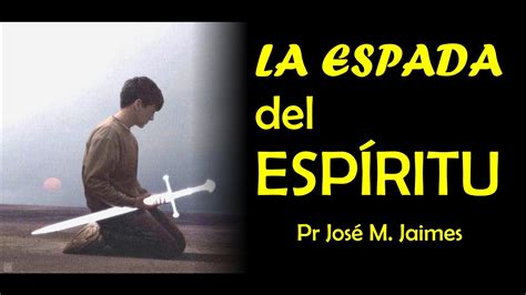La Espada Del Espiritu Pastor Jose Manuel Jaimes Youtube