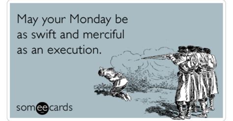 Monday Execution Workplace Work Job Funny Ecard Workplace Ecard