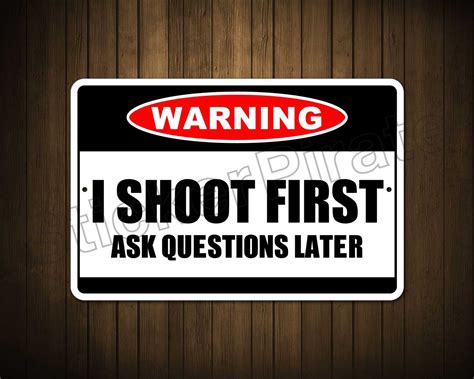 Aluminum I Shoot First Ask Questions Later Warning 8x12 Metal Novelty Sign Ns Ebay