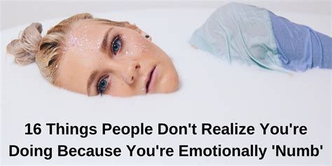 16 Things People Dont Realize Youre Doing Because Youre Emotionally Numb