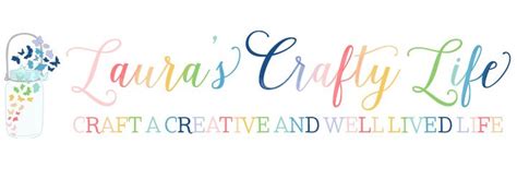 Lauras Crafty Life Craft A Creative And Well Lived Life