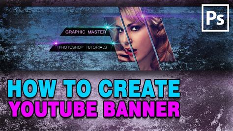 How To Make A Youtube Banner In Photoshop Channel Art Tutorial 2018