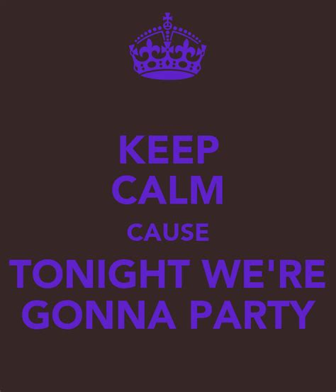 Keep Calm Cause Tonight We Re Gonna Party Poster Felipe Le O Keep