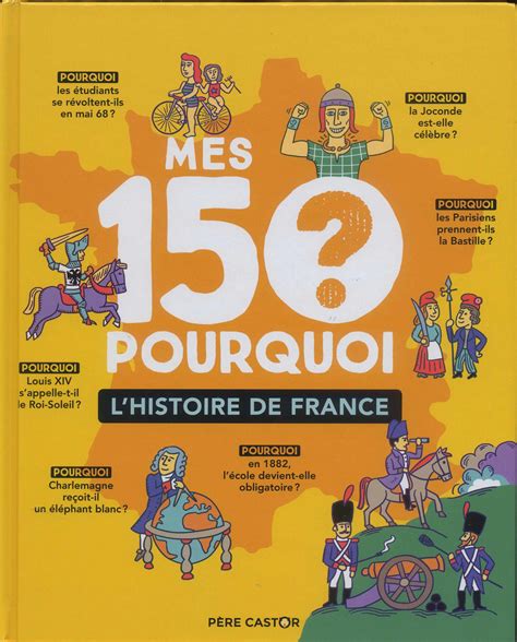 Mes 150 Pourquoi Lhistoire De France Livres Denfants