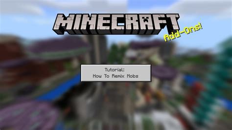 Minecraft Add Ons Tutorial How To Remix Mobs Youtube