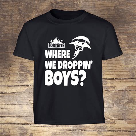 We came up with the idea after a recent trip to hawai'i. Fortnite Where We Dropping Boys T-Shirt | Imaginary Ink ...