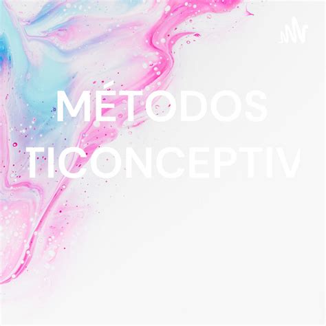 MÉTODOS ANTICONCEPTIVOS Podcast on Spotify