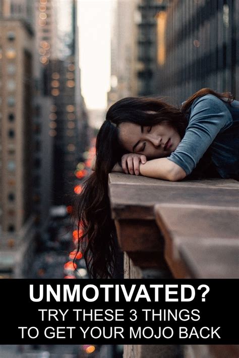 Unmotivated Try These 3 Things To Get Your Mojo Back