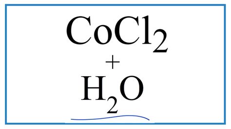 How To Write The Equation For Cocl2 H2o Youtube