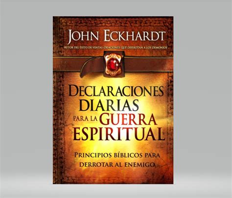 Declaraciones Diarias Para La Guerra Espiritual John Eckhardt