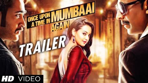 Once Upon A Time In Mumbaai Again Theatrical Trailer Akshay Kumar Imran Khan Sonakshi Sinha