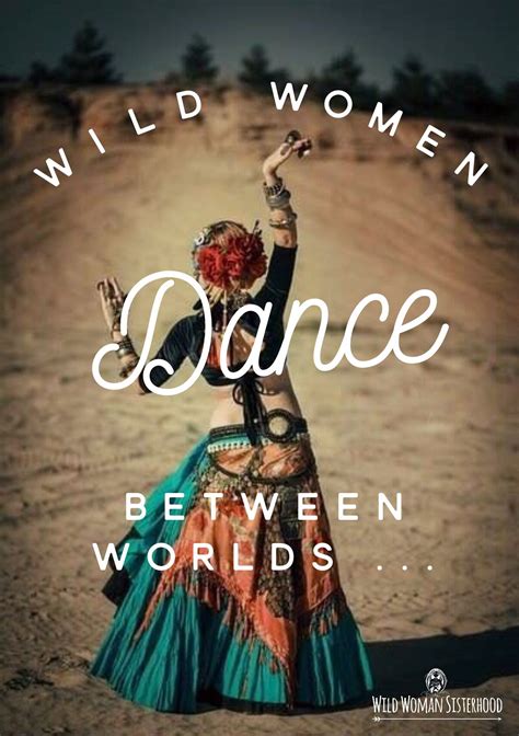 Wild Women Dance Between Worlds ~ Shikoba Wild Woman Sisterhoodॐ
