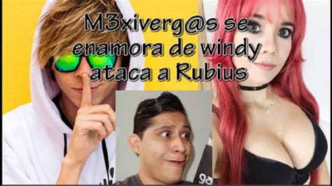 MexiV3ergas Ataca A Rubius Y Defiende A Windy Girk YouTube