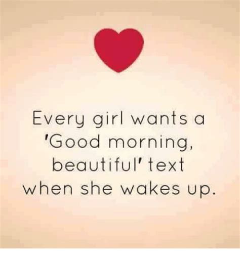 Every Girl Wants A Good Morning Beautiful Text When She Wakes Up Beautiful Meme On Meme