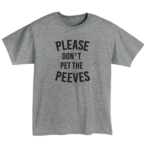Please Dont Pet The Peeves T Shirt Or Sweatshirt Sweatshirt Shirt
