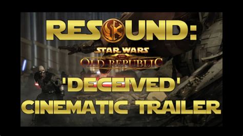 Resound Star Wars The Old Republic Deceived Cinematic Trailer Youtube