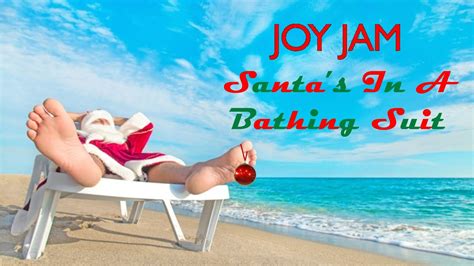 Santa S In A Bathing Suit Joy Jam Youtube