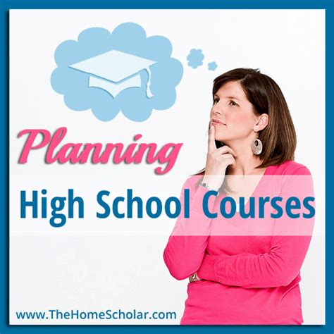 Learn To Plan Courses For Homeschool High School So You Are Always