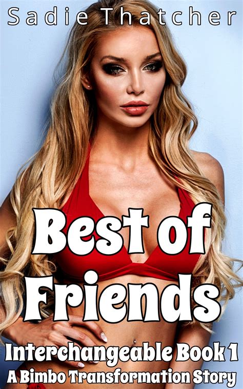 Best Of Friends A Bimbo Transformation Story By Sadie Thatcher Goodreads