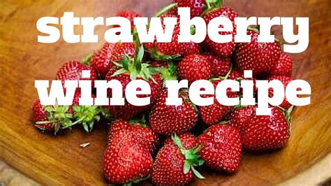 Strawberry Wine Recipe Youtube