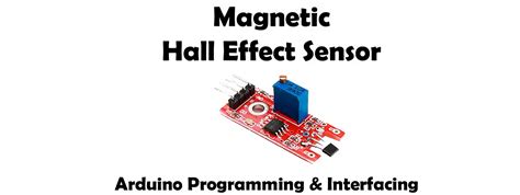 Hall Effect Sensor And Interfacing With Arduino
