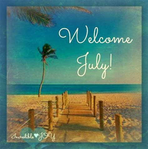 Welcome Julyincrediblejoy Days And Months Days