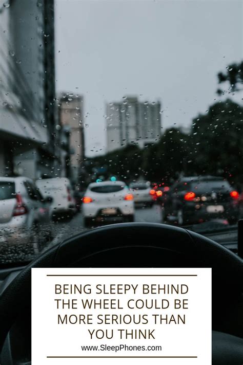 Sleepy Behind The Wheel How Sleep Deprivation Can Lead To Serious