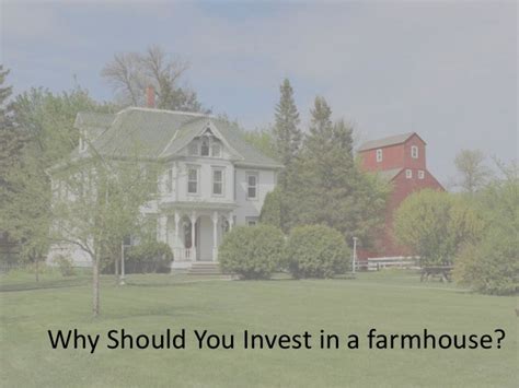 Why Should You Invest In A Farmhouse