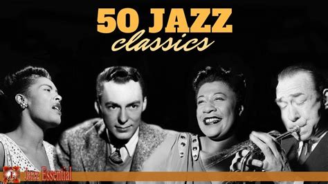 The Best Jazz Songs Of All Time 50 Unforgettable Jazz Classics Youtube