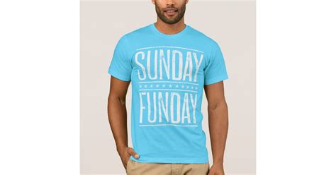 Sunday Funday T Shirt Zazzle