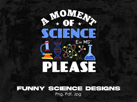 Funny Moment Of Science Please Scientist Quote Digital Png Design File